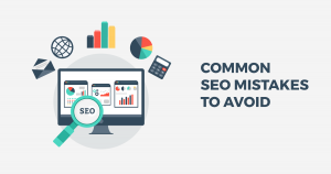 Common Mistakes That You Need To Avoid in SEO