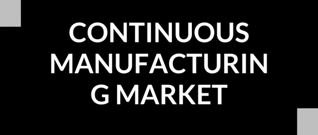 Continuous Manufacturing Market