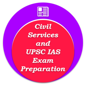 Civil Services and UPSC IAS Exam Preparation