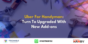 Uber For Handyman: Turn To Upgraded With New Add-ons