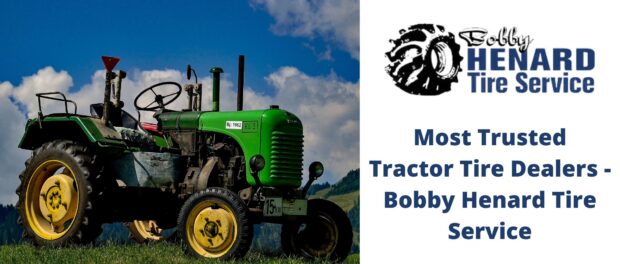Most Trusted Tractor Tire Dealers - Bobby Henard Tire Service