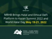 MRHB Brings Halal and Ethical DeFi Platform to Kazan Summit 2022 and World Halal Day May 19-21