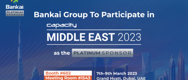 Bankai Group to Participate in Capacity Middle East 2023 as the Platinum Sponsor