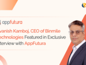 Avanish Kamboj, CEO of Binmile Technologies Featured in Exclusive Interview with AppFutura