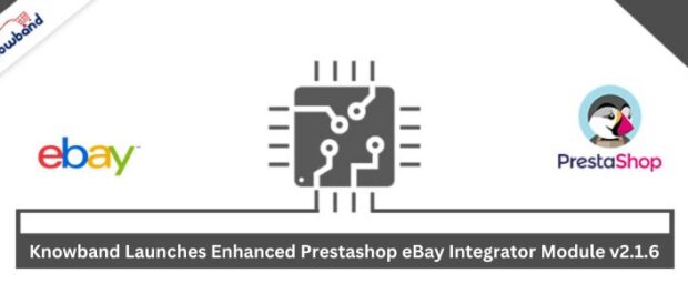 Knowband Launches Enhanced Prestashop eBay Integrator Module v2.1.6