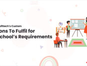 Acquaint Softtech’s Custom Solutions To Fulfil for Real School’s Requirements