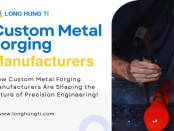 Custom Metal Forging Manufacturers