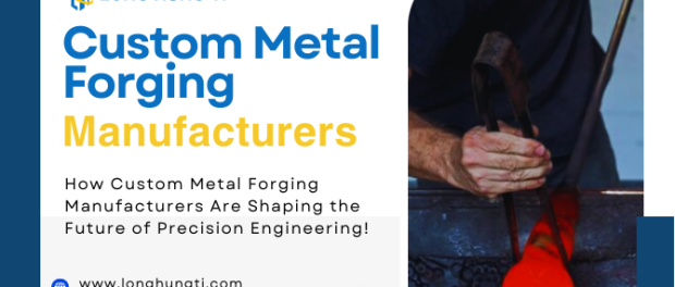Custom Metal Forging Manufacturers