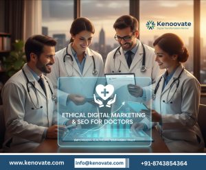 Kenovate Solutions Supports Doctors with Ethical Digital Marketing and SEO Strategies