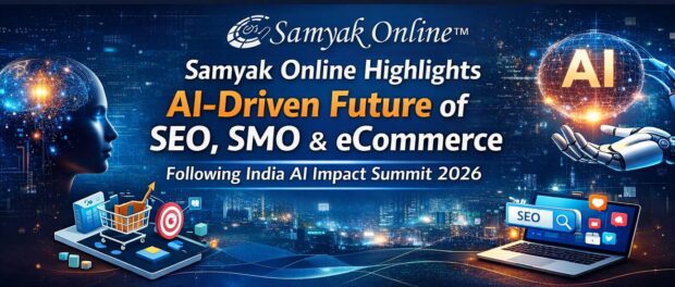Samyak Online Highlights AI-Driven Future of SEO, SMO & eCommerce Following India AI Impact Summit 2026