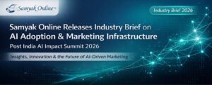 Samyak Online Releases Industry Brief on AI Adoption and Marketing Infrastructure Post India AI Impact Summit 2026