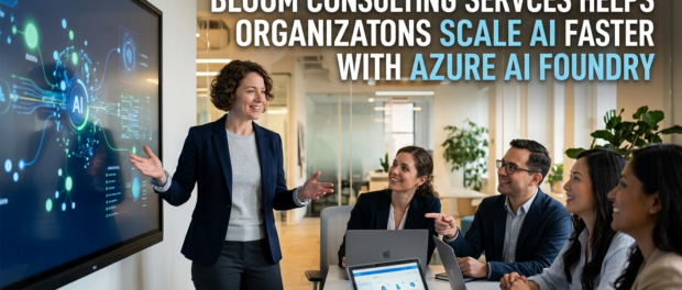 Bloom Consulting Services Helps Organizations Scale AI Faster with Azure AI Foundry