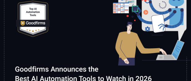 Goodfirms Announces the Best AI Automation Tools to Watch in 2026